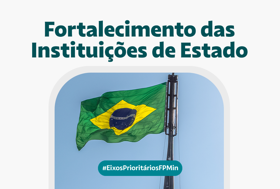 Eixo Prioritário FPMin: Fortalecimento das Instituições